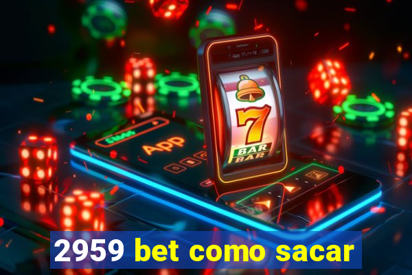 2959 bet como sacar